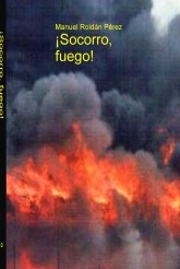 ¡Socorro, fuego! ¡Socorro, fuego!