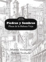Piedras y Sombras. Plazas de la Habana Vieja Piedras y Sombras. Plazas de la Habana Vieja