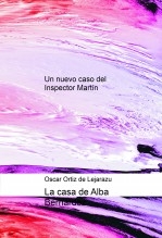 La casa de Alba Bernardez (un nuevo caso del Inspector Martín)