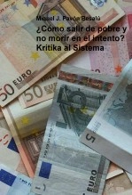 Libro ¿Cómo salir de pobre y no morir en el intento? - Krítika al Sistema, autor Miguel Juan Pavon Besalu Libro ¿Cómo salir de pobre y no morir en el intento? - Krítika al Sistema, autor Miguel Juan Pavon Besalu