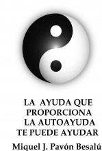 Libro La ayuda que proporciona la autoayuda te puede ayudar, autor Miguel Juan Pavon Besalu Libro La ayuda que proporciona la autoayuda te puede ayudar, autor Miguel Juan Pavon Besalu
