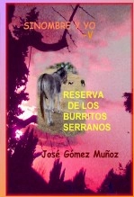 Libro SINOMBRE Y YO -V // Reserva de los burritos serranos, autor José Gómez Muñoz Libro SINOMBRE Y YO -V // Reserva de los burritos serranos, autor José Gómez Muñoz