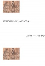 Libro REMEDIOS DE ANTAÑO-2, autor jose mª Alarte Duart Libro REMEDIOS DE ANTAÑO-2, autor jose mª Alarte Duart
