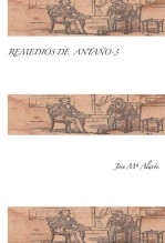 Libro REMEDIOS DE ANTAÑO -3, autor jose mª Alarte Duart Libro REMEDIOS DE ANTAÑO -3, autor jose mª Alarte Duart