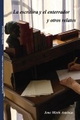 La escritora y el enterrador y otros relatos La escritora y el enterrador y otros relatos