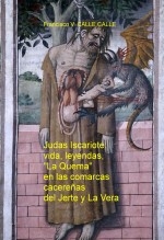 Judas Iscariote: vida, leyendas, "La Quema" en las comarcas del Jerte y La Vera