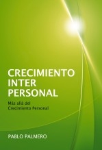 Libro Crecimiento Interpersonal - Más allá del Crecimiento Personal, autor pablopalmero