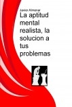 La aptitud mental realista, la solucion a tus problemas