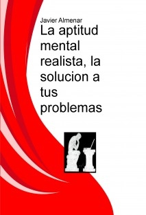 La aptitud mental realista, la solucion a tus problemas