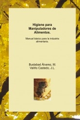 Higiene para Manipuladores de Alimentos. Manual básico para la industria alimentaria.