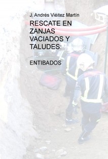 RESCATE EN ZANJAS VACIADOS Y TALUDES: ENTIBADOS