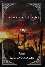 Libro -EL ENVIADO DE LOS DIOSES III - OMEGA, autor roberto toledo pinilla Libro -EL ENVIADO DE LOS DIOSES III - OMEGA, autor roberto toledo pinilla