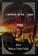 Libro -EL ENVIADO DE LOS DIOSES III - OMEGA, autor roberto toledo pinilla