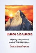 Libro Rumbo a la Cumbre, autor Roberto Celaya Libro Rumbo a la Cumbre, autor Roberto Celaya