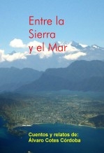 Entre la Sierra y el Mar (cuentos y relatos) Entre la Sierra y el Mar (cuentos y relatos)