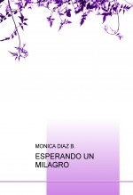 ESPERANDO UN MILAGRO ESPERANDO UN MILAGRO
