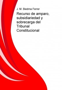 Recurso de amparo, subsidiariedad y sobrecarga del Tribunal Constitucional