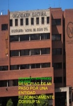 MEMORIAS DE MI PASO POR UNA ENTIDAD REDOMADAMENTE CORRUPTA MEMORIAS DE MI PASO POR UNA ENTIDAD REDOMADAMENTE CORRUPTA