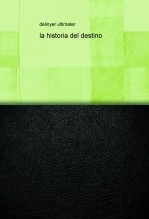 la historia del destino la historia del destino