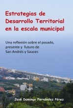 Estrategias de Desarrollo Territorial en la escala municipal. Una reflexión sobre el pasado, presente y futuro de San Andrés y Sauces