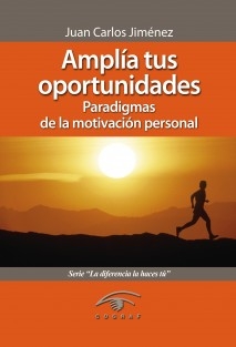 Amplía tus oportunidades. Paradigmas de la motivación personal.