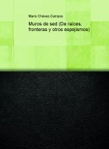 Muros de sed (De raíces, fronteras y otros espejismos) Muros de sed (De raíces, fronteras y otros espejismos)