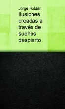 Ilusiones creadas a traves de sueños despierto Ilusiones creadas a traves de sueños despierto