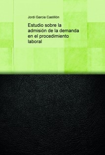 Estudio sobre la admisión de la demanda en el procedimiento laboral