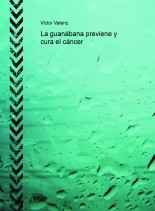 La guanábana previene y cura el cáncer