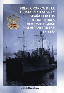 BREVE CRÓNICA DE LA ESCALA REALIZADA EN ESPAÑA POR LOS DESTRUCTORES ALMIRANTE GUISE Y ALMIRANTE VILLAR EN 1933