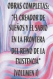 LIBRO 1-EL CREADOR DE SUEÑOS Y EL SABIO EN LA FRONTERA DEL REINO DE LA EXISTENCIA LIBRO 1-EL CREADOR DE SUEÑOS Y EL SABIO EN LA FRONTERA DEL REINO DE LA EXISTENCIA