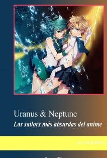 Uranus & Neptune: Las sailors más absurdas del anime