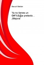 Ya no tienes un ©#!%&@ø pretexto… ¡Mejora! Ya no tienes un ©#!%&@ø pretexto… ¡Mejora!