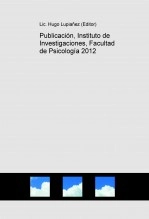 Libro Publicación, Instituto de Investigaciones, Facultad de Psicología 2012, autor rlilloy Libro Publicación, Instituto de Investigaciones, Facultad de Psicología 2012, autor rlilloy