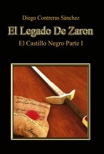 El Legado De Zaron. El Castillo Negro. Parte I El Legado De Zaron. El Castillo Negro. Parte I