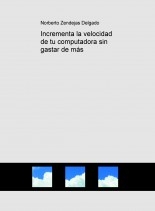 Incrementa la velocidad de tu computadora sin gastar de más