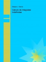 Cálculo de Integrales Indefinidas Cálculo de Integrales Indefinidas