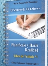 Planificalo y Hazlo Realidad . Libro de ejercicios de Autoconocimiento-Autoentrenamiento .