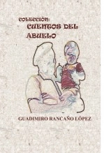 Libro CUENTOS DEL ABUELO, autor Guadimiro Rancaño López Libro CUENTOS DEL ABUELO, autor Guadimiro Rancaño López