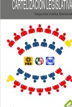 Cartelización Legislativa Mexicana Segunda Vuelta Electoral Cartelización Legislativa Mexicana Segunda Vuelta Electoral