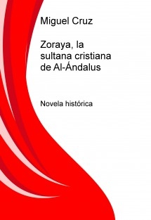 Zoraya, la sultana cristiana de Al-Ándalus