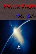 Libro PROYECTO NEOGEA, autor Félix Calvo Libro PROYECTO NEOGEA, autor Félix Calvo