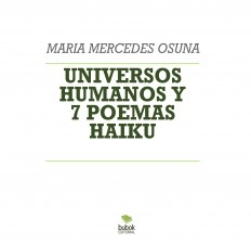 UNIVERSOS HUMANOS Y 7 POEMAS HAIKU.Poesía autotransformadora.