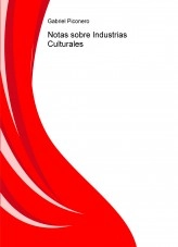 Libro Notas sobre Industrias Culturales, autor gfpiconero Libro Notas sobre Industrias Culturales, autor gfpiconero