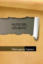 Libro HIJOS DEL CELIBATO, autor pablogarci Libro HIJOS DEL CELIBATO, autor pablogarci