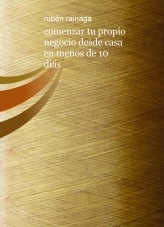 Libro comenzar tu propio negocio desde casa en menos de 10 dias, autor hectorperezb Libro comenzar tu propio negocio desde casa en menos de 10 dias, autor hectorperezb