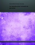 La reproducción humana es perversa