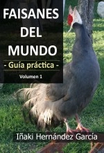Libro Faisanes del mundo. Guía práctica - Volumen 1, autor Iñaki Hernández García Libro Faisanes del mundo. Guía práctica - Volumen 1, autor Iñaki Hernández García