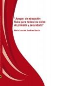 “Juegos de Educación Física para todos los ciclos de Primaria y Secundaria” “Juegos de Educación Física para todos los ciclos de Primaria y Secundaria”