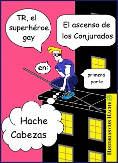 TR, el superhéroe gay, en: El ascenso de los Conjurados 1